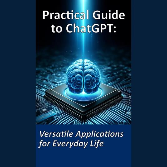 Practical Guide to ChatGPT: Diverse Applications for Everyday Life