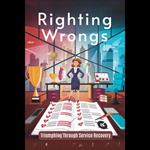 Righting Wrongs: Triumphing Through Service Recovery