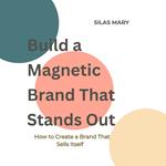 Build a Magnetic Brand That Stands Out