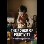 Power of Positivity, The: Celebrating Success