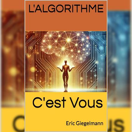 L'Algorithme, c'est Vous