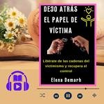 DEJO ATRÁS EL PAPEL DE VÍCTIMA