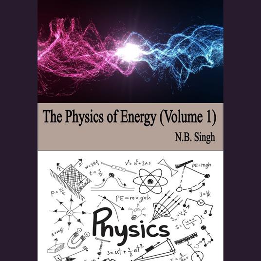 Physics of Energy, The (Volume 1)