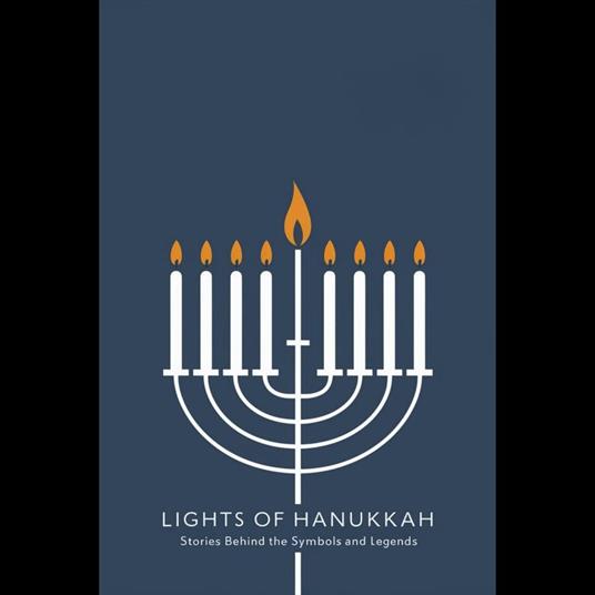 Lights of Hanukkah: Stories Behind the Symbols and Legends