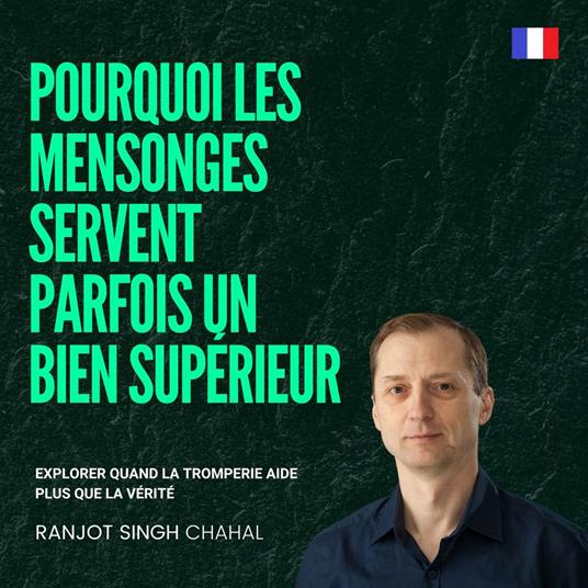 Pourquoi les mensonges servent parfois un bien supérieur