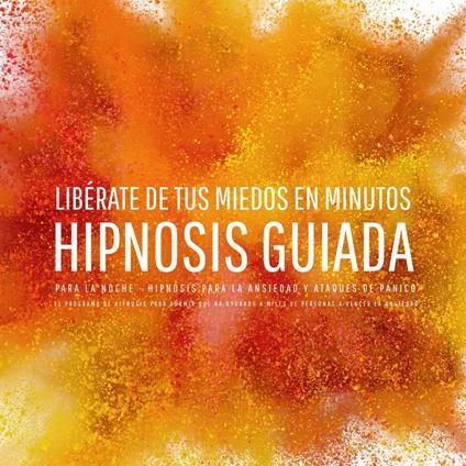 Libérate de tus miedos en minutos – Hipnosis guiada para la noche - Hipnosis para la ansiedad y ataques de pánico