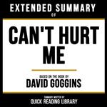 Extended Summary - Can't Hurt Me