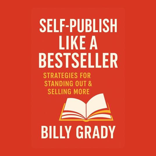 Self-Publish Like a Bestseller: Strategies for Standing Out & Selling More