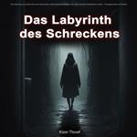 Das Labyrinth des Schreckens