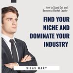 Find Your Niche and Dominate Your Industry