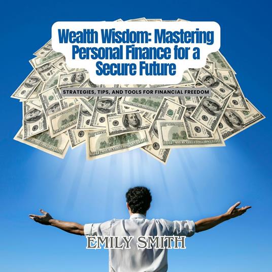 Wealth Wisdom: Mastering Personal Finance for a Secure Future