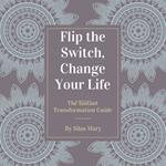 Flip the Switch, Change Your Life