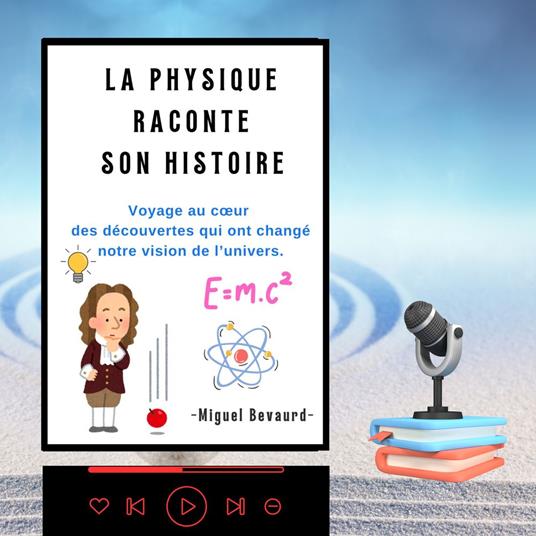 LA PHYSIQUE RACONTE SON HISTOIRE
