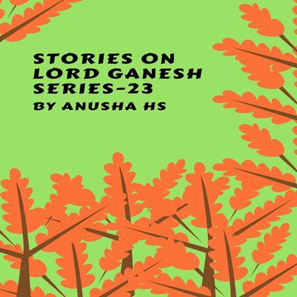Stories on lord Ganesh series - 23
