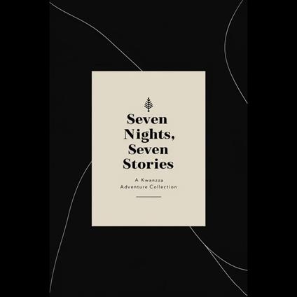 Seven Nights, Seven Stories: A Kwanzaa Adventure Collection
