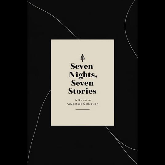 Seven Nights, Seven Stories: A Kwanzaa Adventure Collection