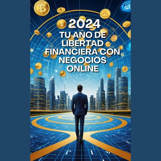 2024: Tu Año de Libertad Financiera con Negocios Online