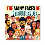 Many Faces of Intelligence, The: Unleashing Your Unique Brilliance