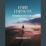 Habit Harmony: Transform Your Life in 30 Days