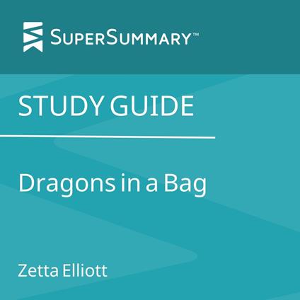 Study Guide: Dragons in a Bag by Zetta Elliott (SuperSummary)
