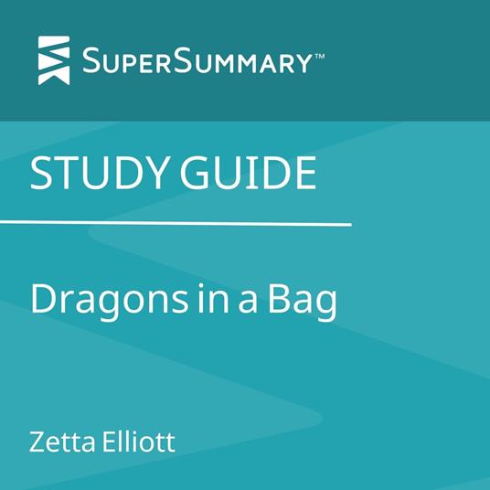 Study Guide: Dragons in a Bag by Zetta Elliott (SuperSummary)