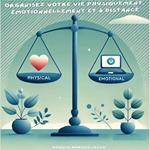Organisez Votre Vie Physiquement, Émotionnellement et à Distance