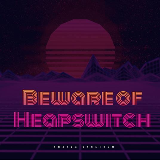 Beware of Heapswitch