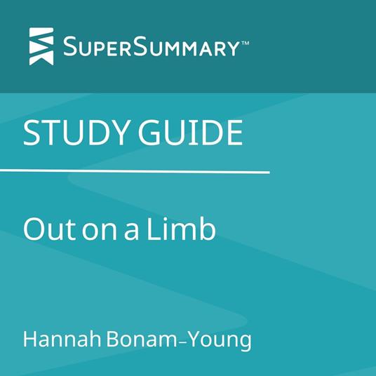 Study Guide: Out on a Limb by Hannah Bonam-Young (SuperSummary)