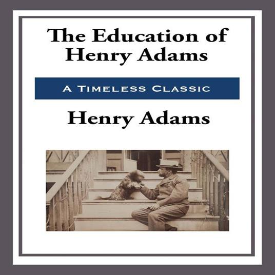 Education of Henry Adams, The