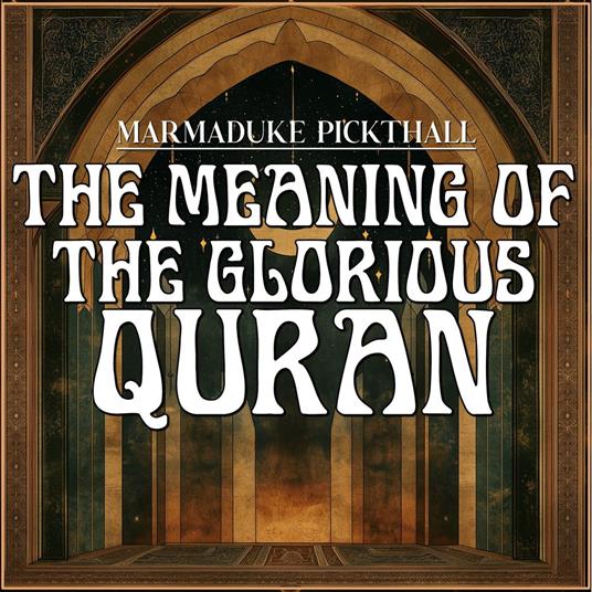 Meaning of the Glorious Quran, The