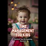 Time Management for Kids: Practical Tips for Learning Success