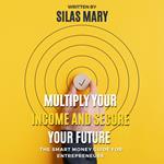 Multiply Your Income and Secure Your Future