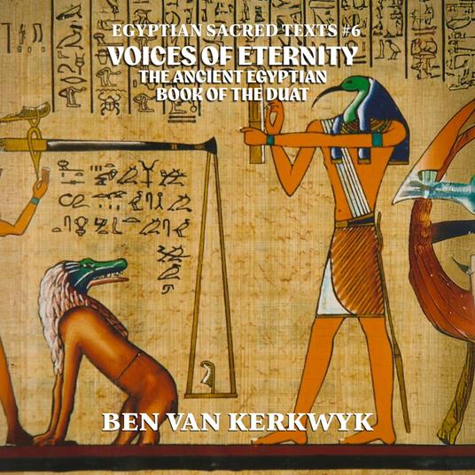 Voices of Eternity, the Ancient Egyptian Book of the Duat