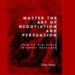 Master the Art of Negotiation and Persuasion