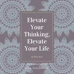 Elevate Your Thinking, Elevate Your Life