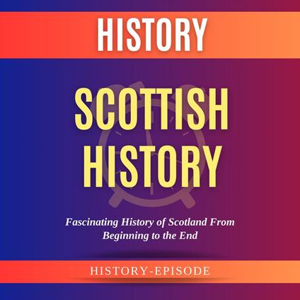 Scottish History by History-Episode
