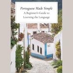 Portuguese Made Simple A Beginner's Guide to Learning