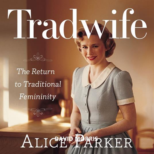 Tradwife – The Return to Traditional Femininity