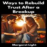 Ways to Rebuild Trust After a Breakup