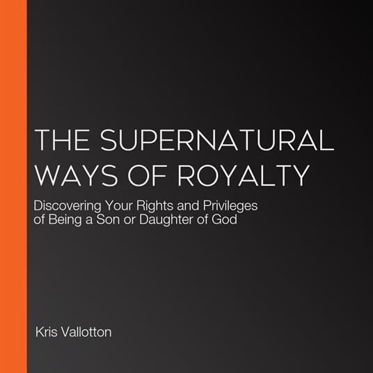 Supernatural Ways of Royalty, The