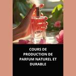 COURS DE PRODUCTION DE PARFUM NATUREL ET DURABLE