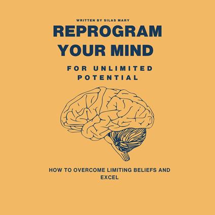 Reprogram Your Mind for Unlimited Potential