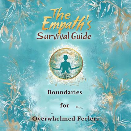 Empath’s Survival Guide, The: Boundaries for Overwhelmed Feelers