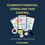 Eliminate Financial Stress and Take Control