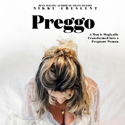 Preggo: A Man is Magically Transformed into a Pregnant Woman