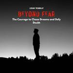 Beyond Fear