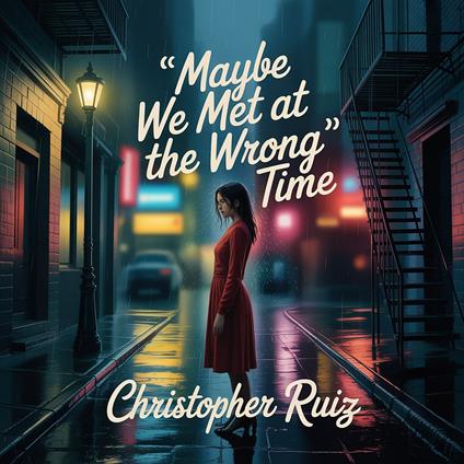 Maybe we met at the wrong time
