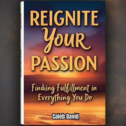 Reignite Your Passion