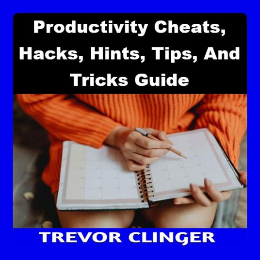 Productivity Cheats, Hacks, Hints, Tips, And Tricks Guide