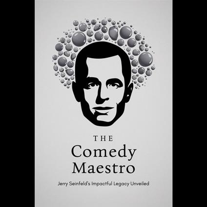 Comedy Maestro, The: Jerry Seinfeld's Impactful Legacy Unveiled